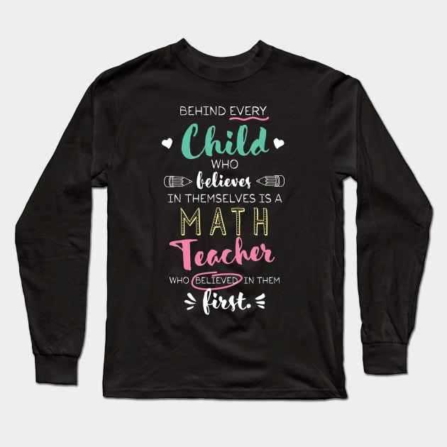 Great Math Teacher who believed - Appreciation Quote Long Sleeve T-Shirt by BetterManufaktur